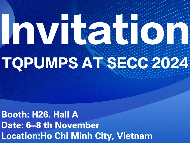 Invitation of TQPUMPS at SECC(Vietnam) Exhibition 2024
